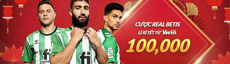 Đồng hành với Real Betis - Nhận thưởng Tết cực hấp dẫn